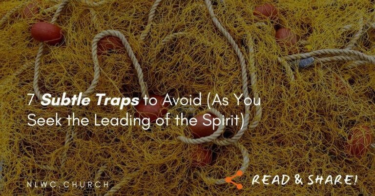 7 Subtle Traps to Avoid (As You Seek the Leading of the Spirit)