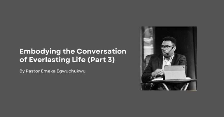 Embodying the Conversation of Everlasting Life (Part 3)