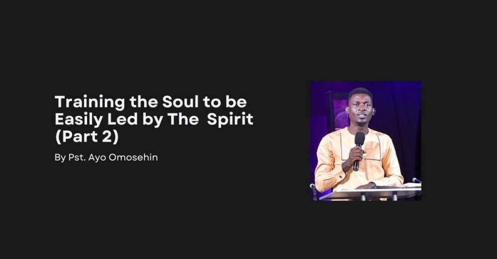 Training the Soul to be Easily Led by the Spirit (Part 2) Image