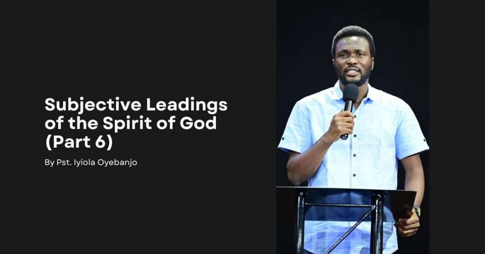 Subjective Leading of the Spirit of God (Part 6)
