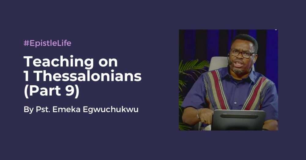 Teaching On 1 Thessalonians (Part 9)