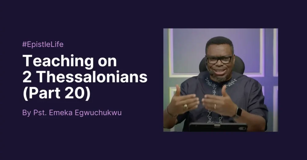 Teaching On 2 Thessalonians (Part 20)